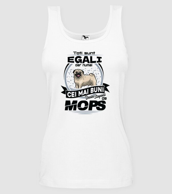 Toți sunt egali, dar numai cei mai buni devin stăpâni de mops 02 model alb pe tricou