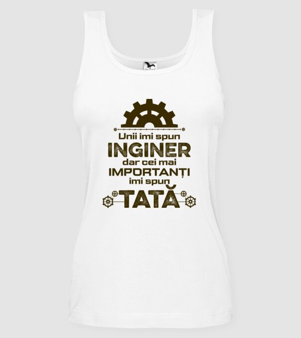 Unii îmi spun inginer, dar cei mai importanți îmi spun tată model alb pe tricou