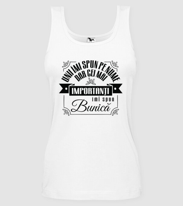 Unii îmi spun pe nume, dar cei mai importanți îmi spun bunică model alb pe tricou