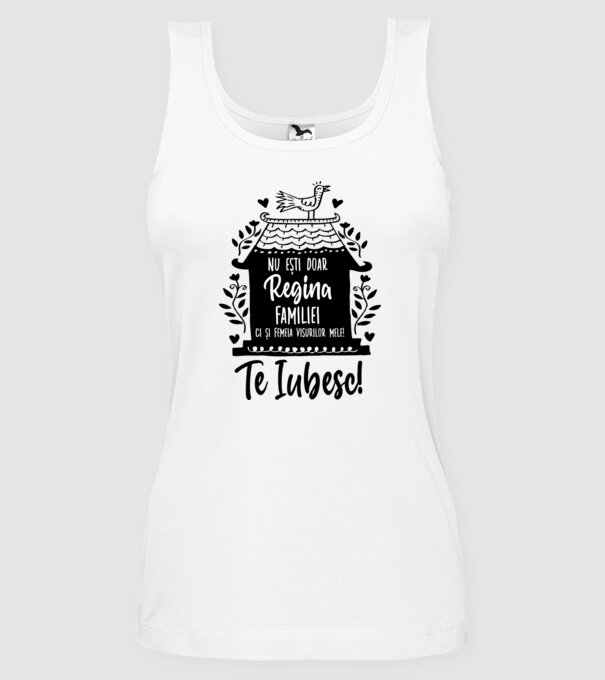 Valentine_nu ești doar regina familiei, ci și femeia visurilor mele  model alb pe tricou