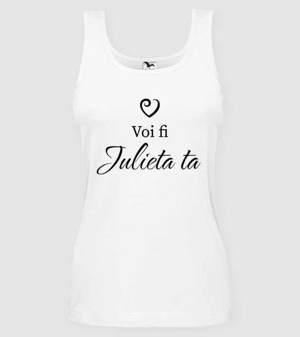 Voi fi Julieta ta model alb pe tricou