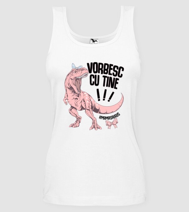 Vorbesc cu tine! #mamasaurus model alb pe tricou