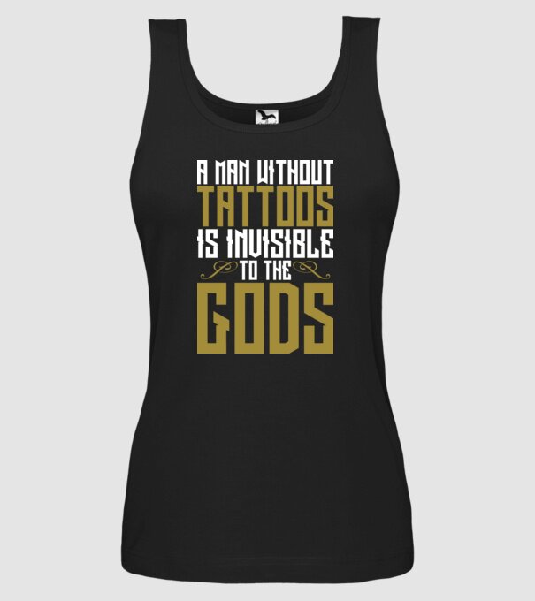 A man without tattoos is invisible to the gods model negru pe tricou