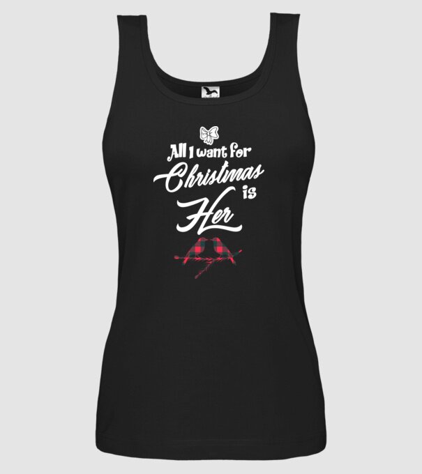 All i want for Christmas is Her model negru pe tricou