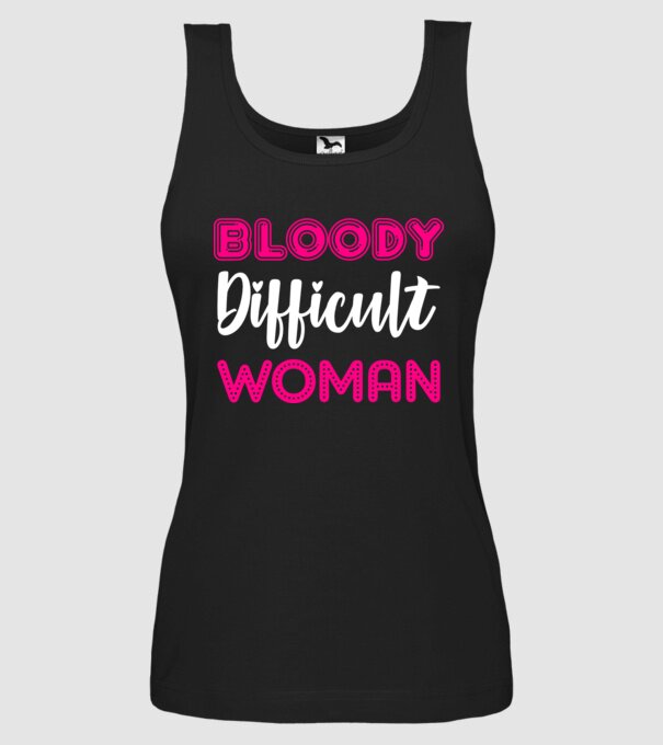 Bloody difficult woman model negru pe tricou