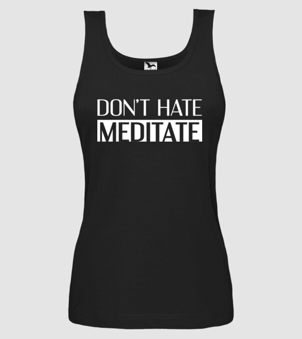 'Don''t hate, meditate' model negru pe tricou