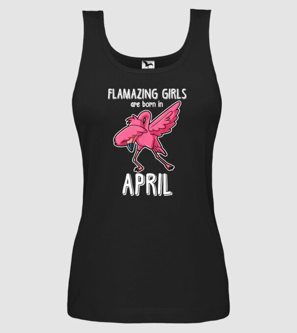 Flamazing girls are born in april model negru pe tricou