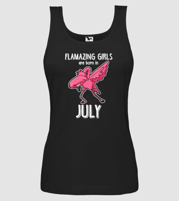 flamazing girls are born in july model negru pe tricou