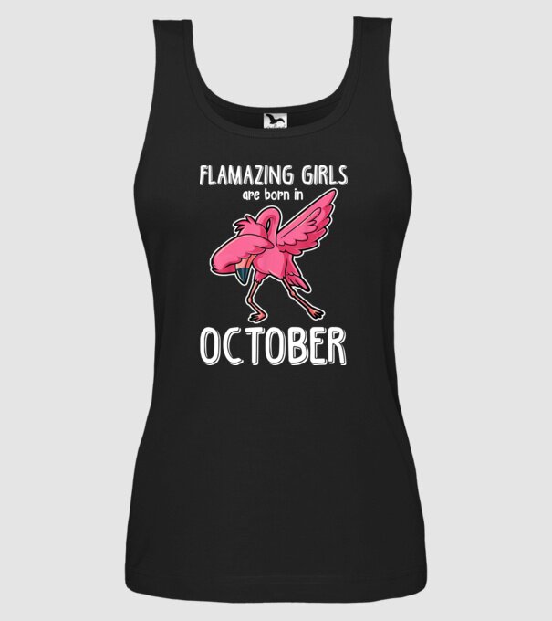 Flamazing girls are born in october model negru pe tricou