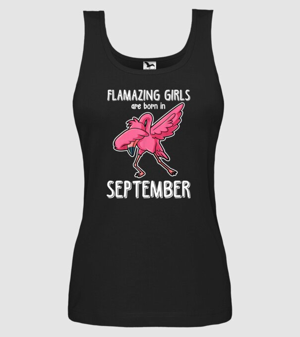Flamazing girls are born in september model negru pe tricou