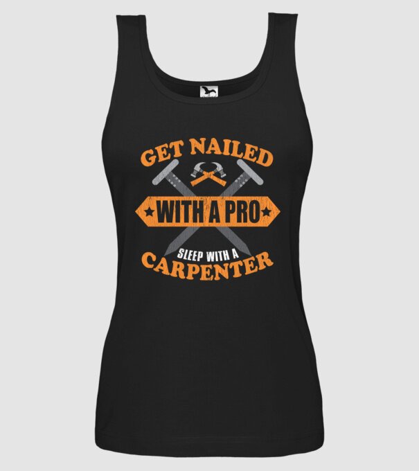 Get nailed with a pro sleep with a carpenter model negru pe tricou