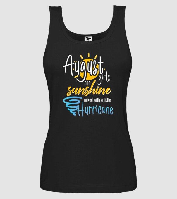 August Girls are Sunshine mixed with a little Hurricane model negru pe tricou