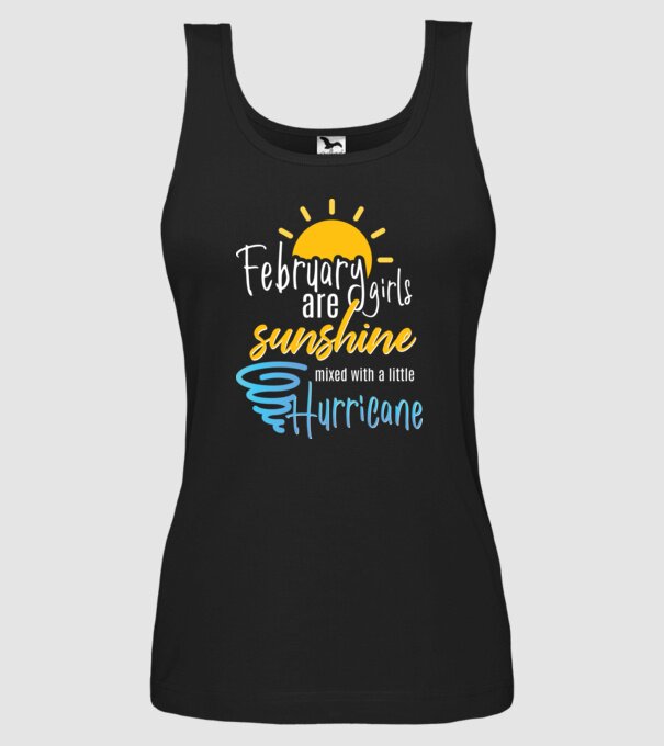 February Girls are Sunshine mixed with a little Hurricane model negru pe tricou