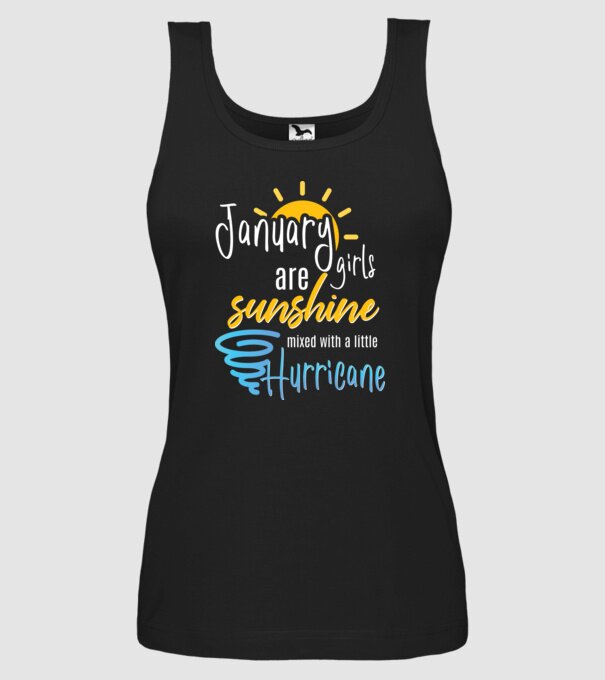 January Girls are Sunshine mixed with a little Hurricane model negru pe tricou