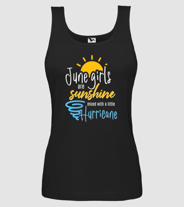 June Girls are Sunshine mixed with a little Hurricane model negru pe tricou
