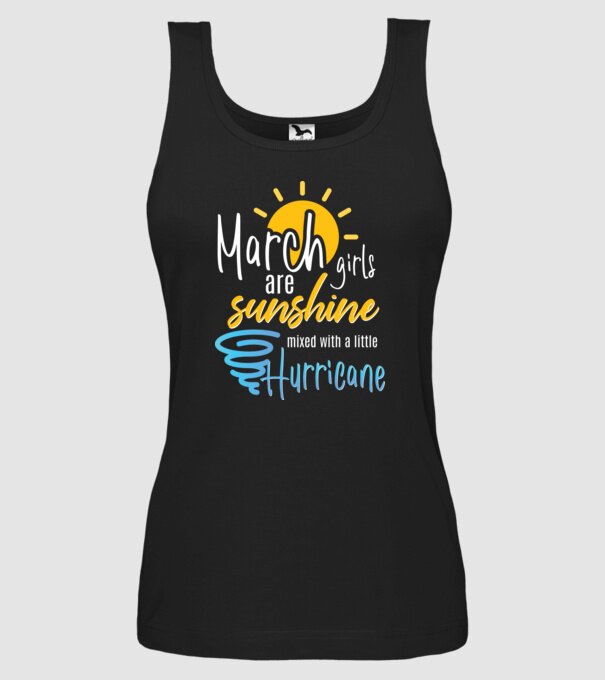 March Girls are Sunshine mixed with a little Hurricane model negru pe tricou