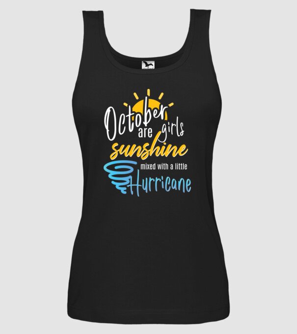 October Girls are Sunshine mixed with a little Hurricane model negru pe tricou