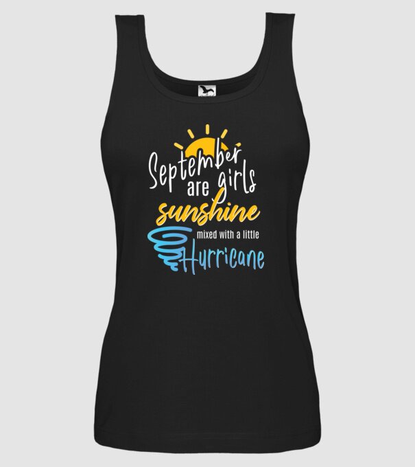September Girls are Sunshine mixed with a little Hurricane model negru pe tricou