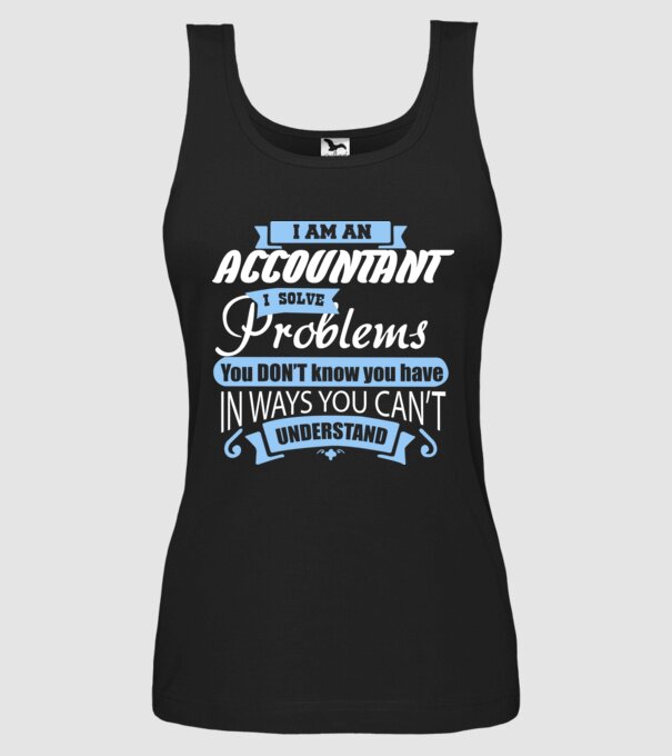 I am an accountant I solve problems model negru pe tricou
