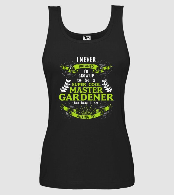 I never dreamed gardener drk model negru pe tricou