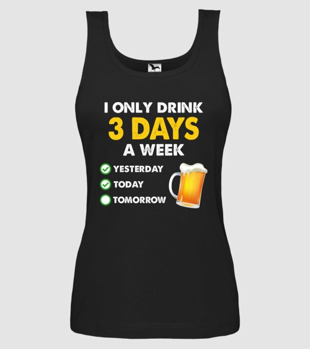 I only drink 3 days a week model negru pe tricou