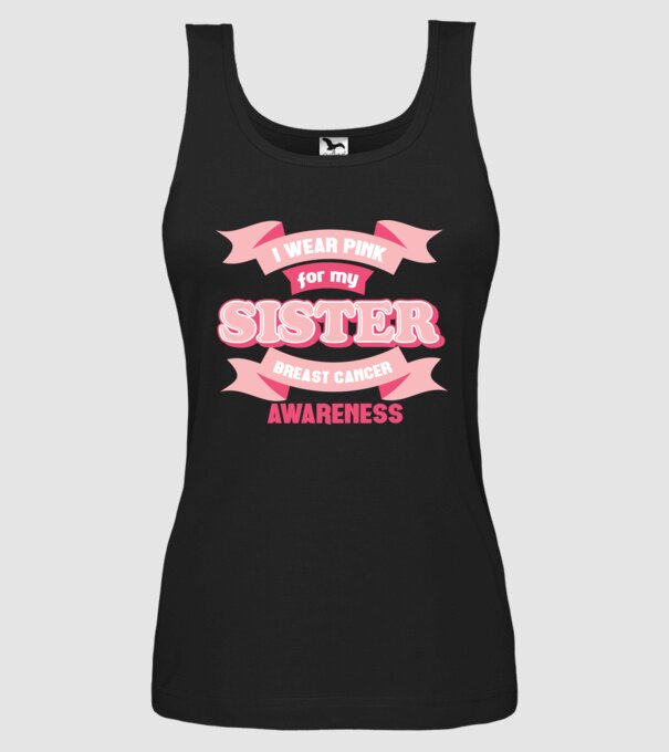 I wear pink for my sister model negru pe tricou