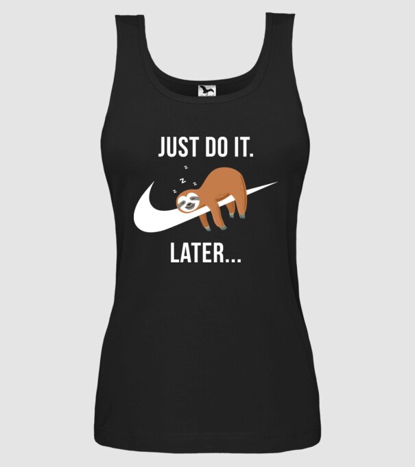 Just do it later sloth model negru pe tricou