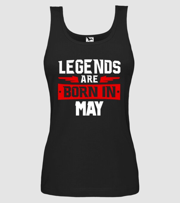 Legends are born in May model negru pe tricou
