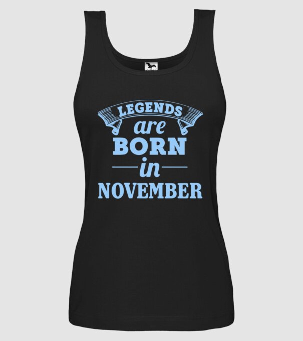 Legends are born in November model negru pe tricou