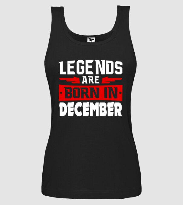 Legends are born in December model negru pe tricou