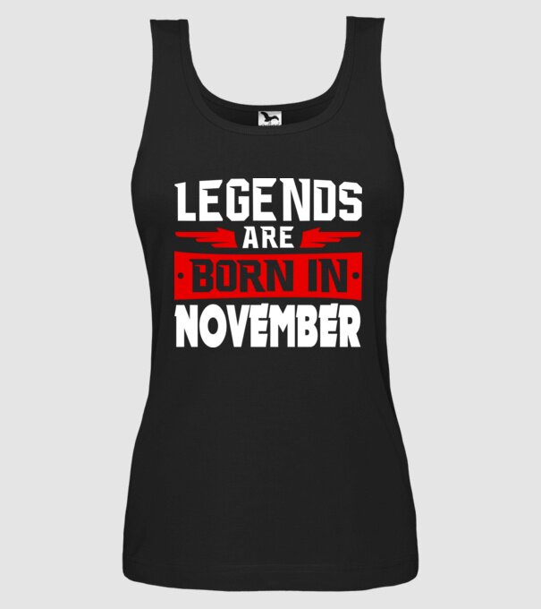Legends are born in November model negru pe tricou