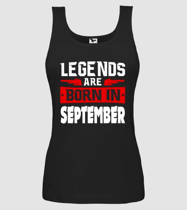 Legends are born in September model negru pe tricou