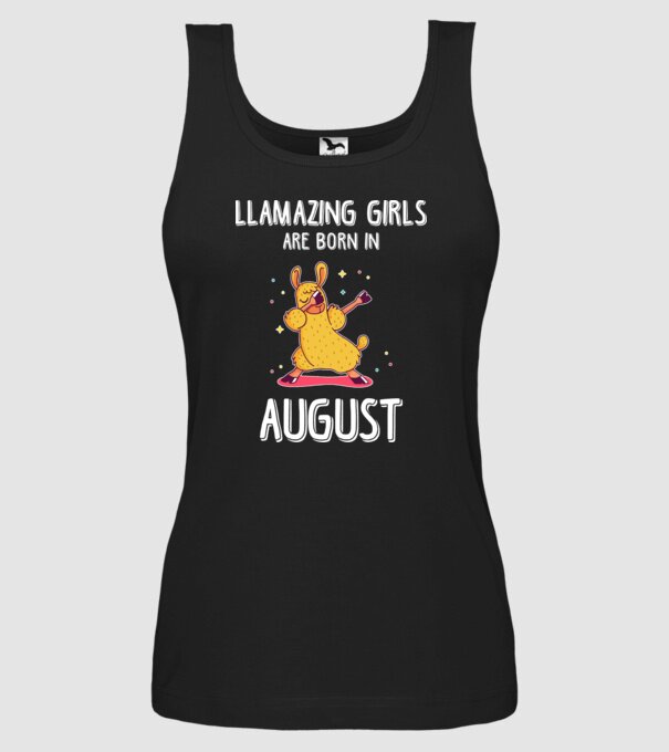 Llamazing girls are born in august model negru pe tricou