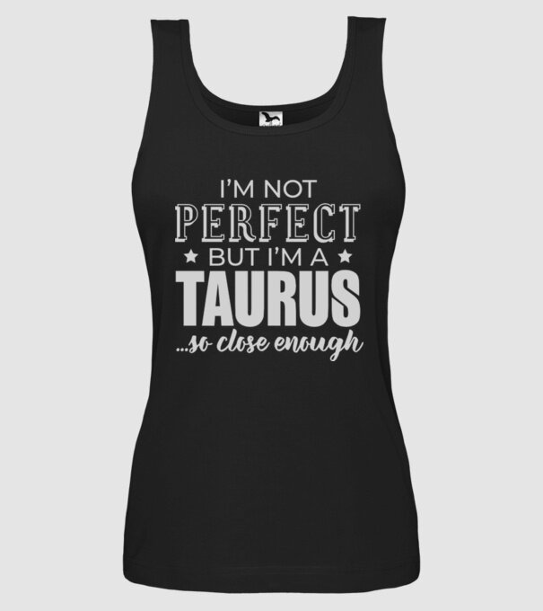 Not perfect, but TAURUS model negru pe tricou