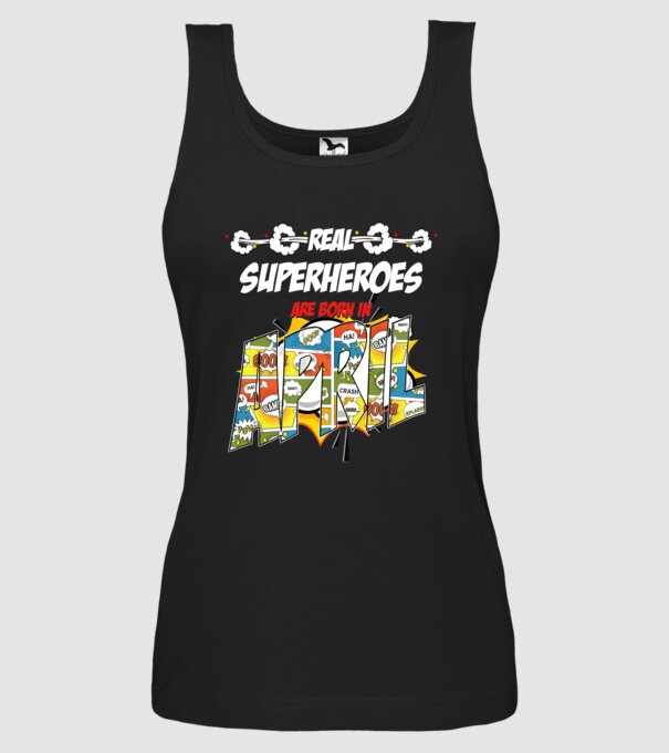real superheroes are born in april model negru pe tricou