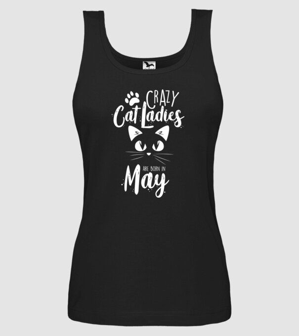 Crazy Cat Ladies are born in May model negru pe tricou