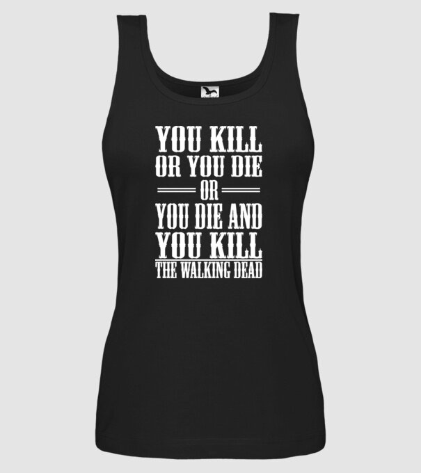 you kill or you die or model negru pe tricou