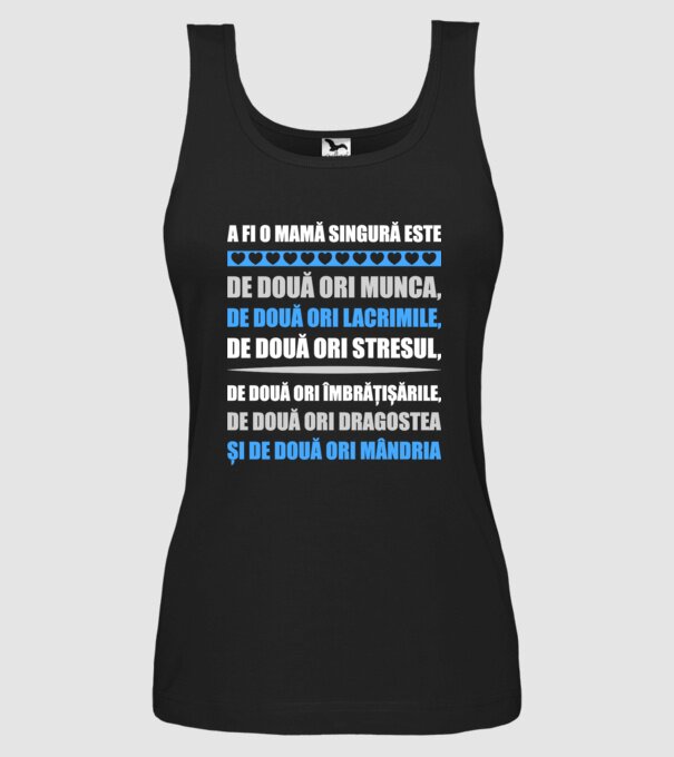A fi o mamă singură este de două ori munca, de două ori lacrimile, de două ori stresul, de două ori îmbrățișările, de două ori d model negru pe tricou