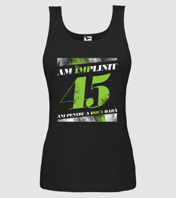 Am împlinit 45 ani pentru a doua oară model negru pe tricou