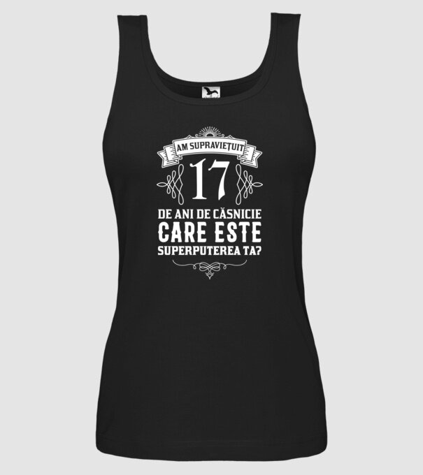 Am supraviețuit 17 ani de an de căsnicie - care este superputerea ta? model negru pe tricou