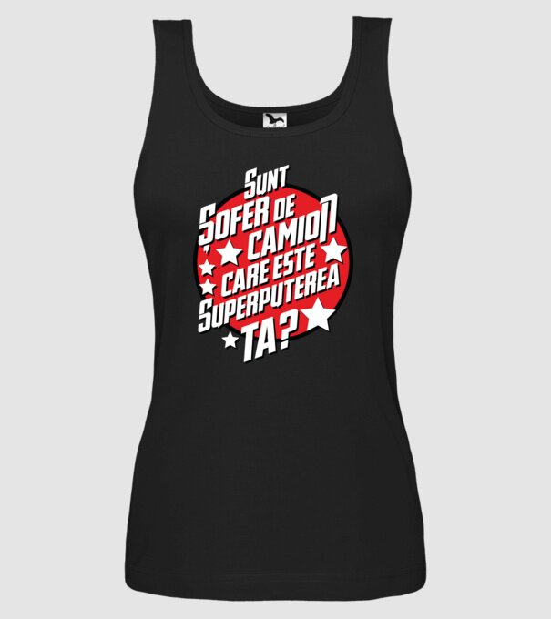 sunt șofer de camion, care este superputerea ta? model negru pe tricou