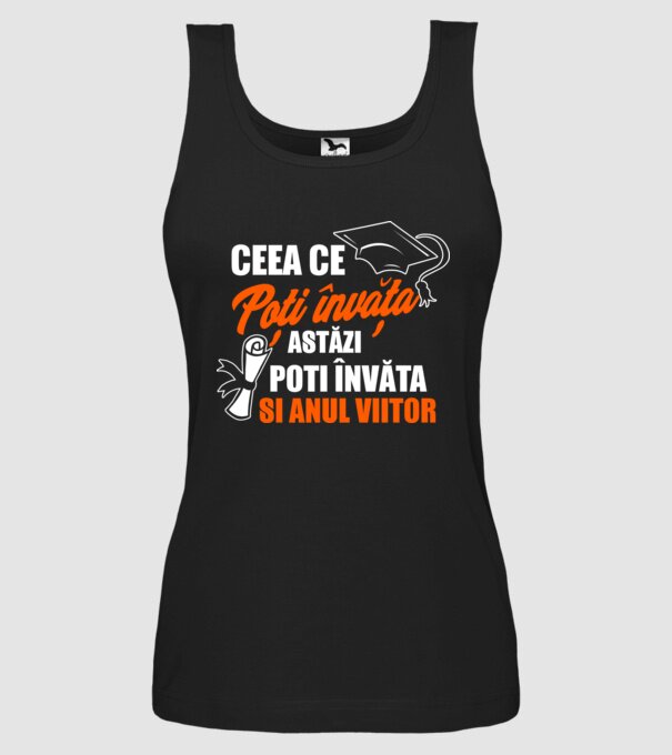 ceea ce poți învăța astăzi, poți învăța și anul viitor model negru pe tricou