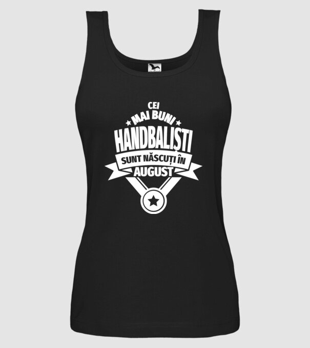 Cei mai buni handbaliști sunt născuți în August model negru pe tricou