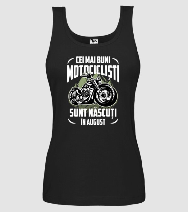 Cei mai buni motocicliști sunt născuți în August model negru pe tricou