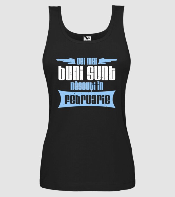 Cei mai buni sunt născuți în februarie model negru pe tricou
