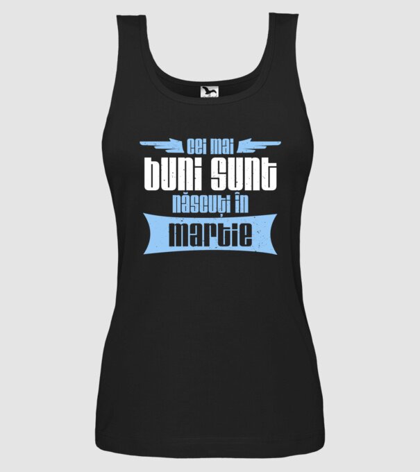 Cei mai buni sunt născuți în martie model negru pe tricou