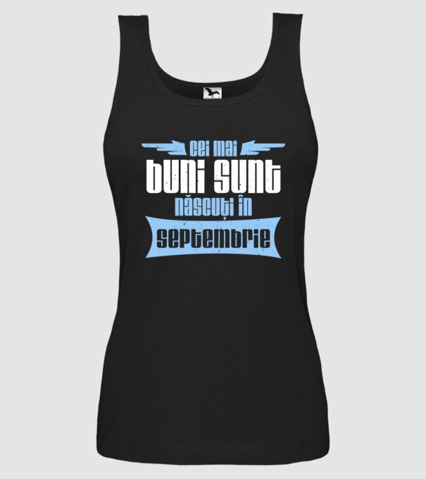 Cei mai buni sunt născuți în septembrie model negru pe tricou