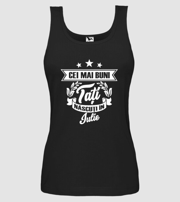 Cei mai buni tați sunt născuți în iulie model negru pe tricou
