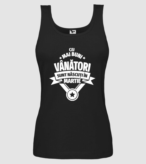Cei mai buni vânători sunt născuți în Martie model negru pe tricou
