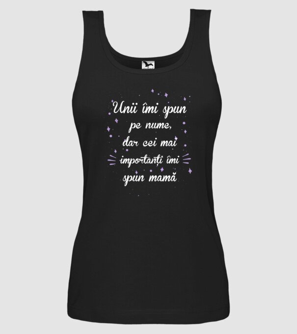 Unii îmi spun pe nume, dar cei mai importanți îmi spun mamă model negru pe tricou
